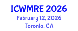 International Conference on Waste Management, Recycling and Environment (ICWMRE) February 12, 2026 - Toronto, Canada