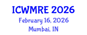 International Conference on Waste Management, Recycling and Environment (ICWMRE) February 16, 2026 - Mumbai, India