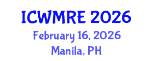 International Conference on Waste Management, Recycling and Environment (ICWMRE) February 16, 2026 - Manila, Philippines