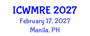 International Conference on Waste Management, Recycling and Environment (ICWMRE) February 17, 2027 - Manila, Philippines