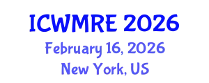 International Conference on Waste Management, Recycling and Environment (ICWMRE) February 16, 2026 - New York, United States