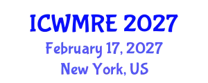 International Conference on Waste Management, Recycling and Environment (ICWMRE) February 17, 2027 - New York, United States