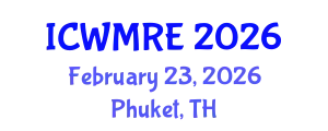 International Conference on Waste Management, Recycling and Environment (ICWMRE) February 23, 2026 - Phuket, Thailand