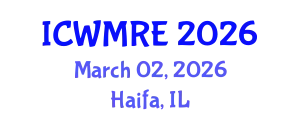 International Conference on Waste Management, Recycling and Environment (ICWMRE) March 02, 2026 - Haifa, Israel