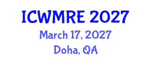 International Conference on Waste Management, Recycling and Environment (ICWMRE) March 17, 2027 - Doha, Qatar