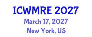 International Conference on Waste Management, Recycling and Environment (ICWMRE) March 17, 2027 - New York, United States