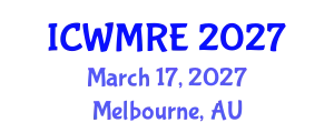 International Conference on Waste Management, Recycling and Environment (ICWMRE) March 17, 2027 - Melbourne, Australia