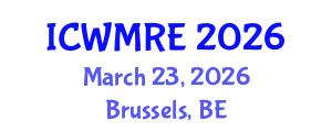 International Conference on Waste Management, Recycling and Environment (ICWMRE) March 23, 2026 - Brussels, Belgium