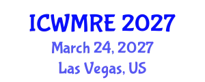 International Conference on Waste Management, Recycling and Environment (ICWMRE) March 24, 2027 - Las Vegas, United States