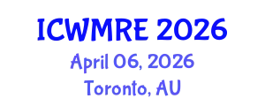 International Conference on Waste Management, Recycling and Environment (ICWMRE) April 06, 2026 - Toronto, Australia