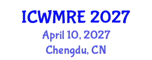 International Conference on Waste Management, Recycling and Environment (ICWMRE) April 10, 2027 - Chengdu, China