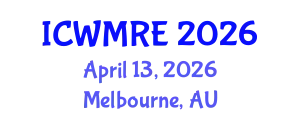 International Conference on Waste Management, Recycling and Environment (ICWMRE) April 13, 2026 - Melbourne, Australia