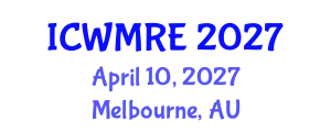 International Conference on Waste Management, Recycling and Environment (ICWMRE) April 10, 2027 - Melbourne, Australia