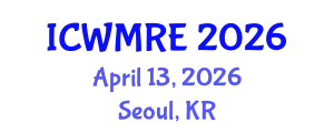 International Conference on Waste Management, Recycling and Environment (ICWMRE) April 13, 2026 - Seoul, Republic of Korea