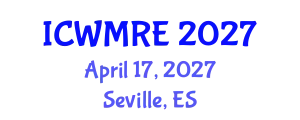 International Conference on Waste Management, Recycling and Environment (ICWMRE) April 17, 2027 - Seville, Spain