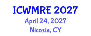 International Conference on Waste Management, Recycling and Environment (ICWMRE) April 24, 2027 - Nicosia, Cyprus