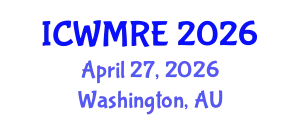 International Conference on Waste Management, Recycling and Environment (ICWMRE) April 27, 2026 - Washington, Australia