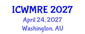 International Conference on Waste Management, Recycling and Environment (ICWMRE) April 24, 2027 - Washington, Australia