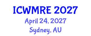 International Conference on Waste Management, Recycling and Environment (ICWMRE) April 24, 2027 - Sydney, Australia