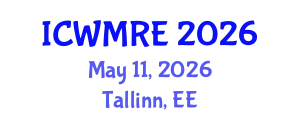 International Conference on Waste Management, Recycling and Environment (ICWMRE) May 11, 2026 - Tallinn, Estonia