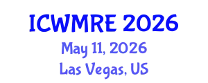International Conference on Waste Management, Recycling and Environment (ICWMRE) May 11, 2026 - Las Vegas, United States