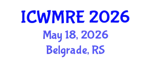 International Conference on Waste Management, Recycling and Environment (ICWMRE) May 18, 2026 - Belgrade, Serbia