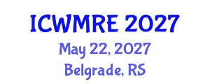 International Conference on Waste Management, Recycling and Environment (ICWMRE) May 22, 2027 - Belgrade, Serbia