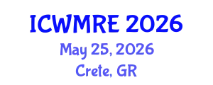 International Conference on Waste Management, Recycling and Environment (ICWMRE) May 25, 2026 - Crete, Greece