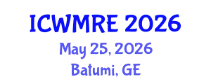 International Conference on Waste Management, Recycling and Environment (ICWMRE) May 25, 2026 - Batumi, Georgia