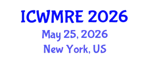 International Conference on Waste Management, Recycling and Environment (ICWMRE) May 25, 2026 - New York, United States