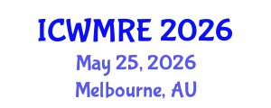 International Conference on Waste Management, Recycling and Environment (ICWMRE) May 25, 2026 - Melbourne, Australia