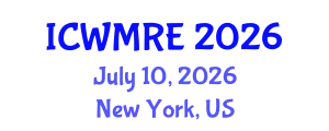 International Conference on Waste Management, Recycling and Environment (ICWMRE) July 10, 2026 - New York, United States
