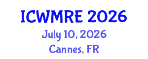 International Conference on Waste Management, Recycling and Environment (ICWMRE) July 10, 2026 - Cannes, France