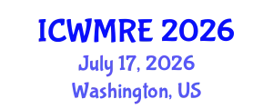 International Conference on Waste Management, Recycling and Environment (ICWMRE) July 17, 2026 - Washington, United States