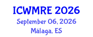 International Conference on Waste Management, Recycling and Environment (ICWMRE) September 06, 2026 - Málaga, Spain