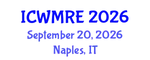 International Conference on Waste Management, Recycling and Environment (ICWMRE) September 20, 2026 - Naples, Italy