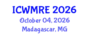 International Conference on Waste Management, Recycling and Environment (ICWMRE) October 04, 2026 - Madagascar, Madagascar