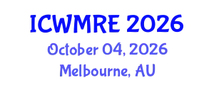 International Conference on Waste Management, Recycling and Environment (ICWMRE) October 04, 2026 - Melbourne, Australia