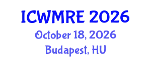 International Conference on Waste Management, Recycling and Environment (ICWMRE) October 18, 2026 - Budapest, Hungary