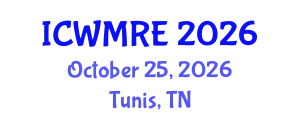 International Conference on Waste Management, Recycling and Environment (ICWMRE) October 25, 2026 - Tunis, Tunisia