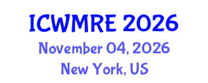 International Conference on Waste Management, Recycling and Environment (ICWMRE) November 04, 2026 - New York, United States