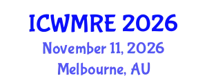 International Conference on Waste Management, Recycling and Environment (ICWMRE) November 11, 2026 - Melbourne, Australia