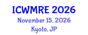 International Conference on Waste Management, Recycling and Environment (ICWMRE) November 15, 2026 - Kyoto, Japan