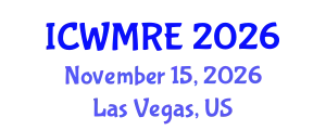 International Conference on Waste Management, Recycling and Environment (ICWMRE) November 15, 2026 - Las Vegas, United States