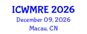 International Conference on Waste Management, Recycling and Environment (ICWMRE) December 09, 2026 - Macau, China