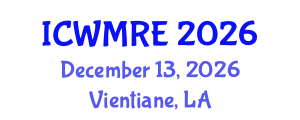 International Conference on Waste Management, Recycling and Environment (ICWMRE) December 13, 2026 - Vientiane, Laos