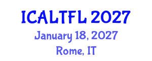 International Conference on Applied Linguistics and Teaching Foreign Languages (ICALTFL) January 18, 2027 - Rome, Italy