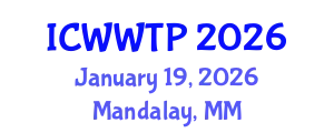 International Conference on Water and Wastewater Treatment Plants (ICWWTP) January 19, 2026 - Mandalay, Myanmar
