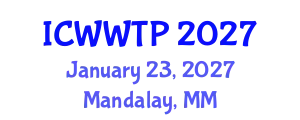 International Conference on Water and Wastewater Treatment Plants (ICWWTP) January 23, 2027 - Mandalay, Myanmar