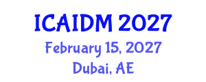 International Conference on Artificial Intelligence and Data Mining (ICAIDM) February 15, 2027 - Dubai, United Arab Emirates